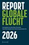 "REPORT GLOBALE FLUCHT 2026," herausgegeben von Jochen Oltmer et al., mit grüner und weißer Schrift auf blauem Hintergrund., Buch