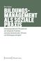 Nora Kaiser: Bildungsmanagement als soziale Praxis. Humangeographische Perspektiven auf alltägliche Praktiken. Logo von transcript., Buch