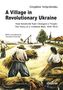 "A Village in Revolutionary Ukraine" von Stephen Velychenko. Illustration von Bauern auf einem Feld., Buch