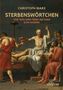 Text: "Christoph Marx Sterbenswörtchen Letzte Worte großer Männer und Frauen in der Geschichte." Gemälde von antiken Figuren., Buch