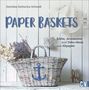 Dorothea Schmidt: Paper Baskets, Buch, Buch