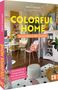 Katrin Dworack: Colorful Home: Bring Farbe in dein Zuhause, Buch