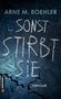 Arne M. Boehler: Sonst stirbt sie!, Buch