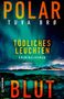 Titel: "Polar Blut". Autor: Tuva Brø. Untertitel: "Tödliches Leuchten. Kriminalroman". Nordlichter über Landschaft., Buch