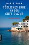 "Marie Doux. Tödliches Erbe an der Côte d'Azur. Kriminalroman." Ein mediterranes Haus an der Küste., Buch