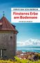 "Christian Schindlwein, Finsteres Erbe am Bodensee, Kriminalroman." Ein Turm am Bodensee vor blauem Himmel., Buch