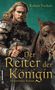 „Robert Focken, Der Reiter der Königin, Historischer Roman.“ Ein Ritter in Rüstung auf einem Pferd vor grünem Hintergrund., Buch