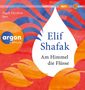 Elif Shafak: Am Himmel Die Flüsse, 2 MP3-CDs