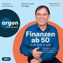 Text: "Ungekürzte Autorenlesung, Hermann-Josef Tenhagen, Finanzen ab 50, Es ist nicht zu spät." Logo: "argon hörbuch".  
