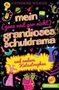 Catherine Wilkins: Mein (ganz und gar nicht) grandioses Schuldrama und andere Katastrophen, Buch