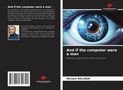 Michael Bolinga: And if the computer were a man, Buch