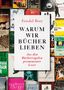 Bott Friedel: Warum wir Bücher lieben, Buch