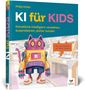 „KI für KIDS“, „Künstliche Intelligenz verstehen, ausprobieren, sicher nutzen“. Bunter Roboter mit Katzenkopf in Raum., Buch