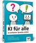 "Buchtitel: KI für alle. In einfacher Sprache erklärt. Strichmännchen mit Fragezeichen, Computer mit Ausrufezeichen.", Buch
