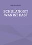 "Schulangst! Was ist das?" von Sinja Herndlhofer. Lila Hintergrund, oben kleiner, klarer Text, zentral groß und fett., Buch