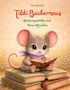 „Tildi Büchermaus: Abenteuergeschichten eines kleinen Mäuschens.“ Eine niedliche Maus sitzt lesend auf Büchern., Buch