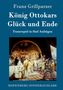 Franz Grillparzer: König Ottokars Glück und Ende, Buch