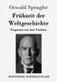 Oswald Spengler: Frühzeit der Weltgeschichte, Buch, Buch
