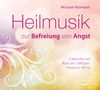 Michael Reimann: Heilmusik zur Befreiung von Angst, CD