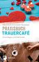 Mechthild Schroeter-Rupieper: Praxisbuch Trauercafé, Buch