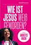 Text: "WIE IST JESUS WEIß GEWORDEN?", "DAS ARBEITSBUCH", "Sarah Vecera", "PATMOS." Frau blickt lächelnd nach oben., Buch