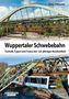 Titel: "Wuppertaler Schwebebahn: Technik, Typen und Trasse der 125-jährigen Berühmtheit". Historische und moderne Züge., Buch
