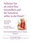 Walter Mauch: Nehmen Sie ab sofort Ihre Gesundheit und Ihr Schicksal selbst in die Hand! Band III Gesundheitsführer, Buch