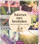 Yvonne Adamek: Träumen vom Landleben. Was uns mit der Natur verbindet, Buch