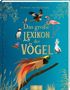 "Das große Lexikon der Vögel" von Jules Howard und Namarsi Niumim. Illustration mit verschiedenen Vogelarten., Buch