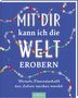 "MIT DIR kann ich die WELT EROBERN. Warum Freundschaft das Leben reicher macht." Bunte Dekorationen auf blauem Hintergrund., Buch