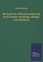 Julius Hartwig: Die Kunst der Pflanzenvermehrung durch Samen, Stecklinge, Ableger und Veredlung, Buch