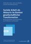 Soziale Arbeit als Akteurin im Kontext gesellschaftlicher Transformation, Buch