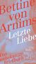Bettine von Arnim: Letzte Liebe, Buch