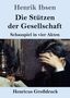 "Henrik Ibsen, Die Stützen der Gesellschaft, Schauspiel in vier Akten, Henricus Großdruck." Ein Mann stützt den Kopf in die Hand., Buch