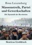 Ein Buchcover mit den Texten: "Rosa Luxemburg", "Massenstreik, Partei und Gewerkschaften", "Die Dynamik der Revolution", "Henricus Großdruck". Darunter eine Menschenmenge vor einem historischen Gebäude., Buch