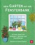 Liz Marvin: Mein Garten auf der Fensterbank, Buch