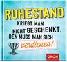 Ruhestand kriegt man nicht geschenkt, den muss man sich verdienen!, Buch, Buch