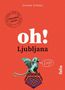 „oh! Ljubljana“ steht in großen Buchstaben, darunter „Insider Guide“. Ein Drache sagt „Živjo“ auf einem roten Hintergrund., Buch