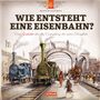 Buchtitel "WIE ENTSTEHT EINE EISENBAHN". Zwei Dampfloks vor Bahnhof, Menschenmenge, historisches Setting., Buch