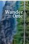 „Wander Orte: Literarische Werke und ihre Schauplätze“ von Cyrill Stieger, mit einem spiegelndem See und Bäumen., Buch