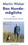 Martin Walser: Das Hundemögliche oder Die Entstehung der Zukunft, Buch, Buch