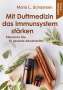 Maria L. Schasteen: Mit Duftmedizin das Immunsystem stärken - Ätherische Öle für gesunde Abwehrkräfte, Buch