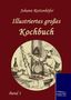 Johann Rottenhöfer: Illustriertes großes Kochbuch, Buch