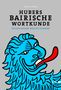 Gerald Huber: Hubers Bairische Wortkunde, Buch, Buch