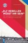 FC Bayern München: "Elf Rebellen müsst ihr sein", Buch, Buch