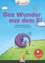 "Das Wunder aus dem Ei." Sarah Michaela Orlovský. Illustration: Ein lila Tier schlüpft aus einem Ei auf einer Wiese., Buch