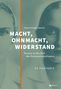 Christiane Kruse: Macht, Ohnmacht, Widerstand, Buch, Buch