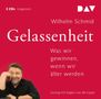 Wilhelm Schmid: Gelassenheit. Was wir gewinnen, wenn wir älter werden, CD