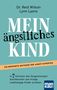 Reid Wilson: Mein ängstliches Kind. In 7 Schritten den Sorgenkreislauf durchbrechen und mutige, unabhängige Kinder erziehen, Buch