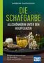 Barbara Simonsohn: Die Schafgarbe - Alleskönnerin unter den Heilpflanzen, Buch, Buch